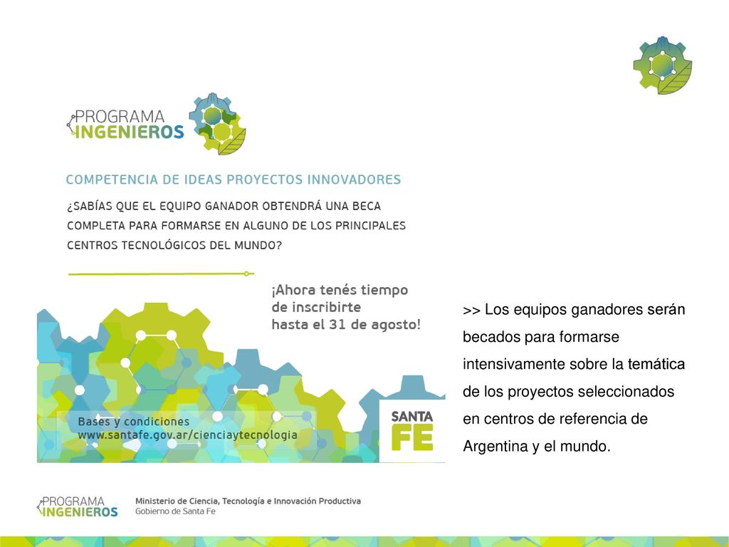 >> Los equipos ganadores serán becados para formarse intensivamente sobre la temática de los proyectos seleccionados en centros de referencia de Argentina y el mundo.