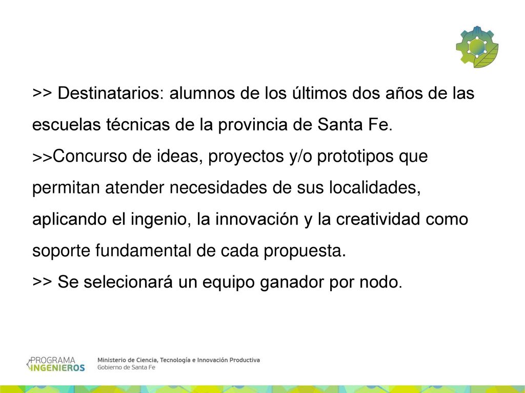 >> Destinatarios: alumnos de los últimos dos años de las escuelas técnicas de la provincia de Santa Fe.