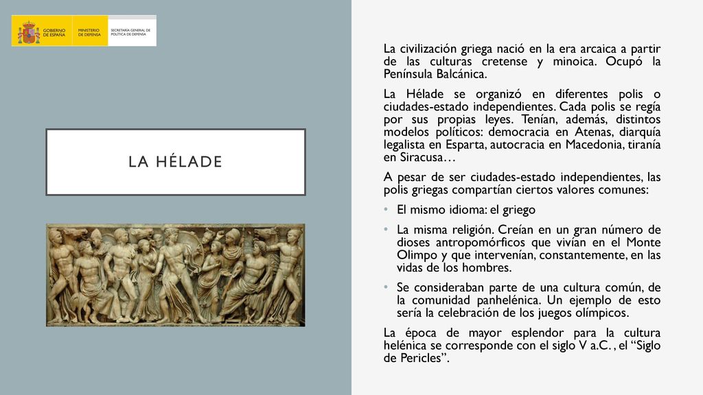 La civilización griega nació en la era arcaica a partir de las culturas cretense y minoica. Ocupó la Península Balcánica.
