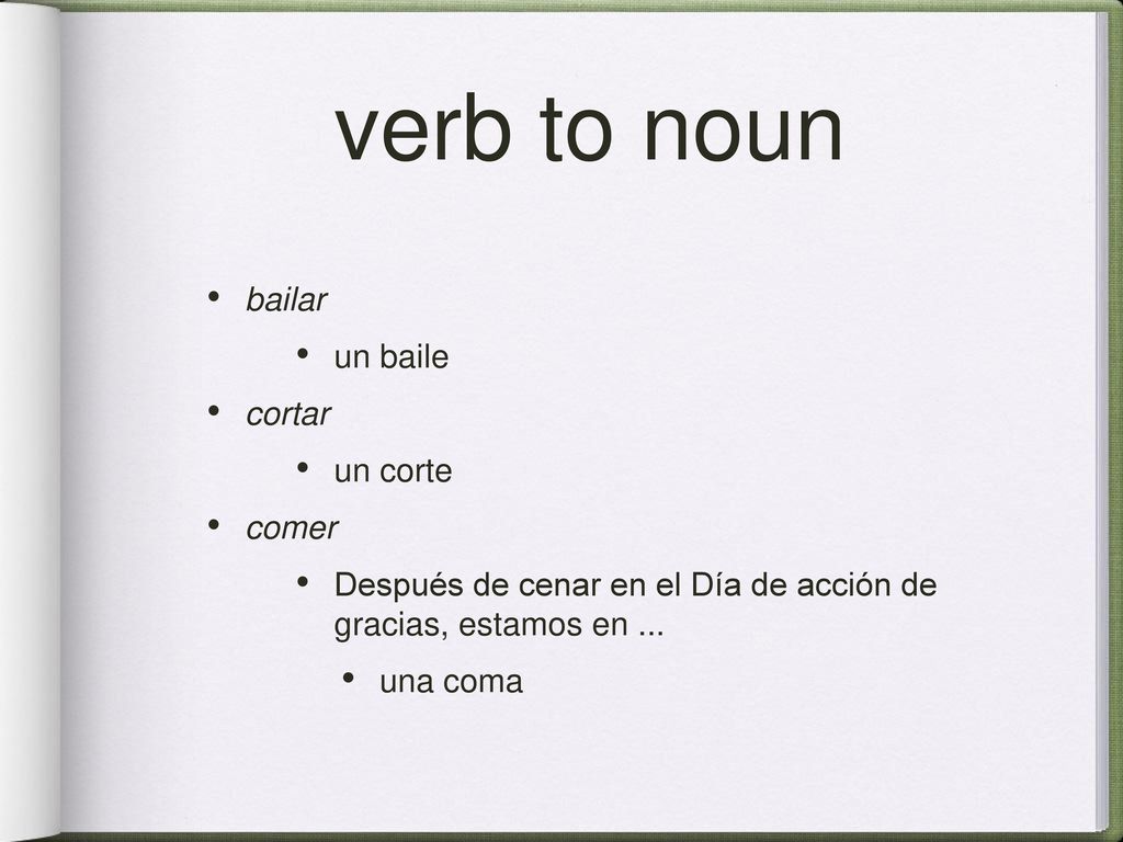 verb to noun bailar un baile cortar un corte comer