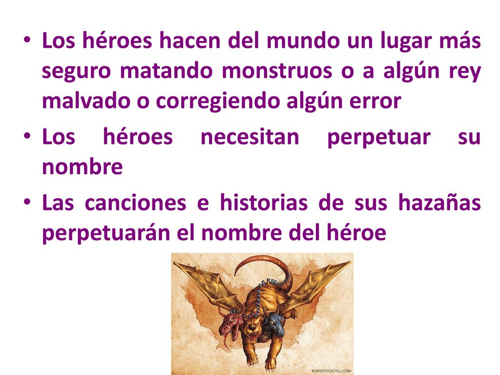 Los héroes hacen del mundo un lugar más seguro matando monstruos o a algún rey malvado o corregiendo algún error