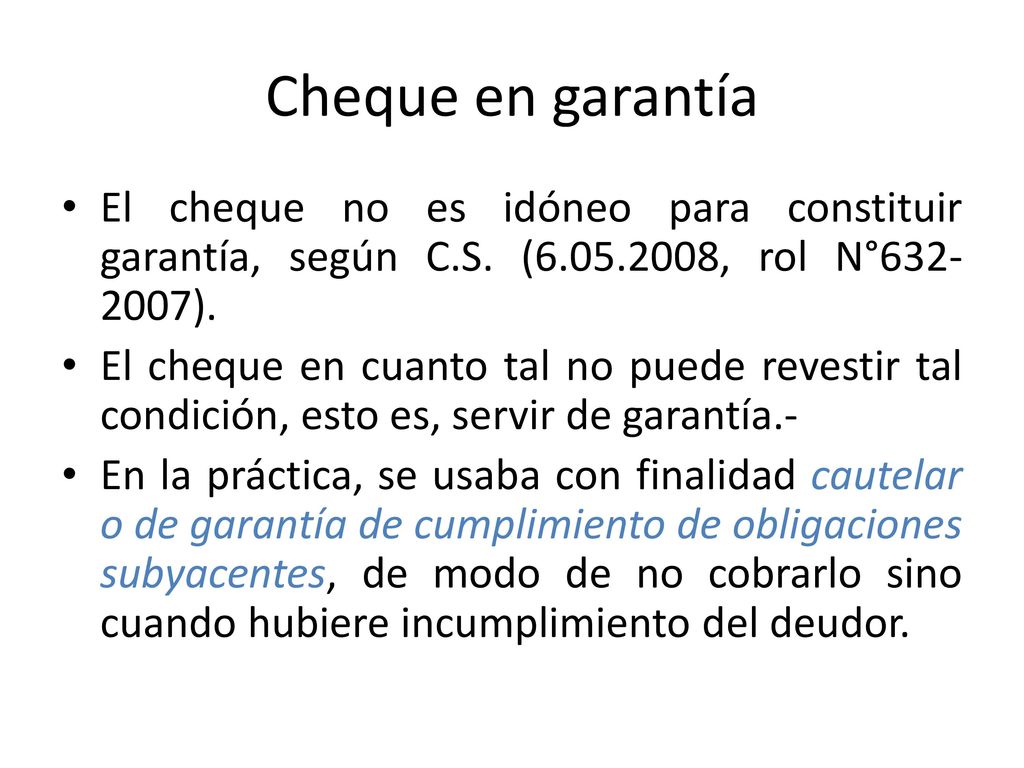 Cheque en garantía El cheque no es idóneo para constituir garantía, según C.S. ( , rol N° ).
