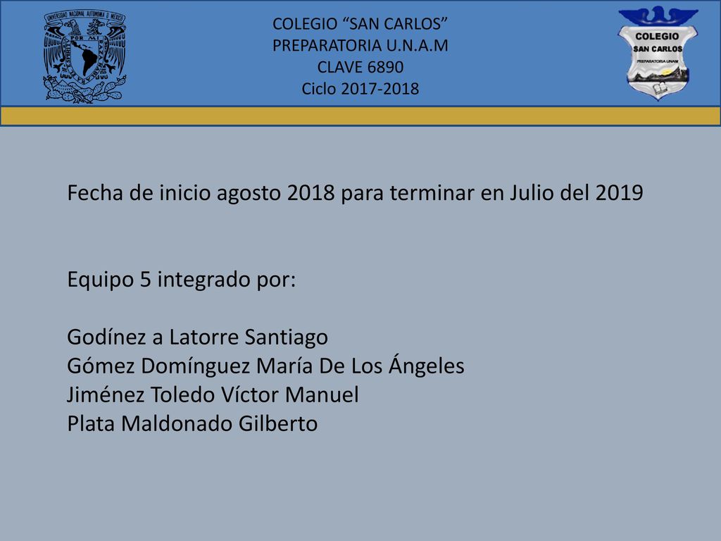 Fecha de inicio agosto 2018 para terminar en Julio del 2019