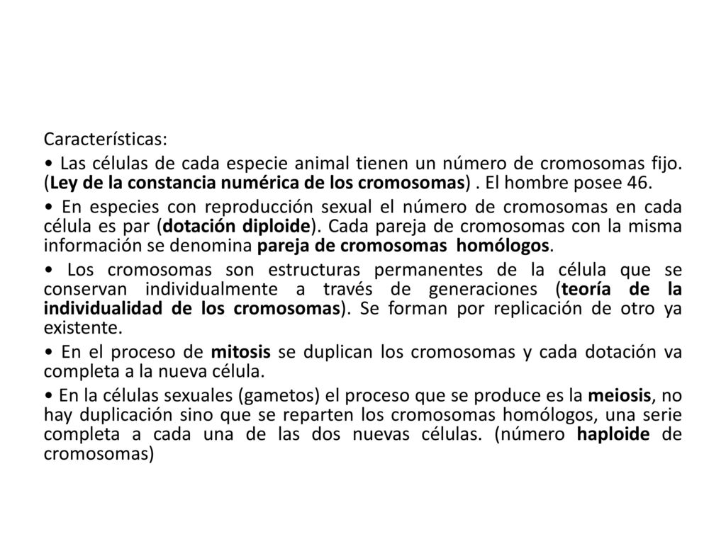 Características: • Las células de cada especie animal tienen un número de cromosomas fijo.