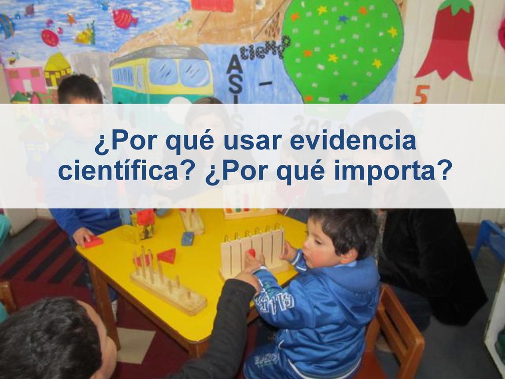 ¿Por qué usar evidencia científica ¿Por qué importa