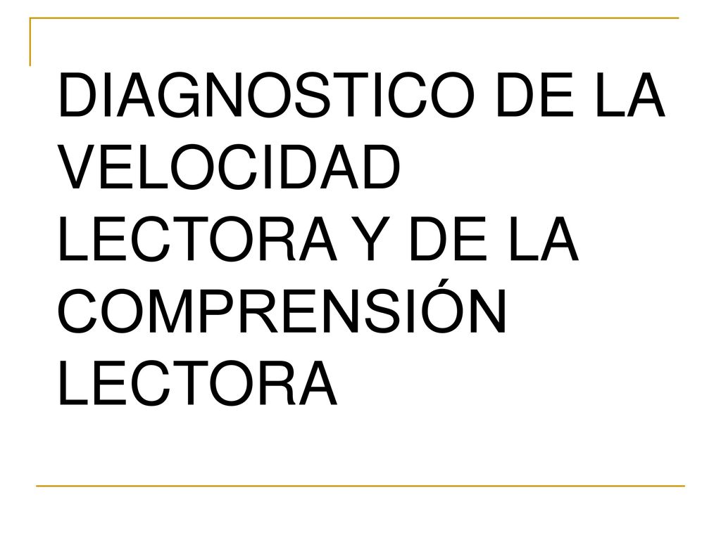 DIAGNOSTICO DE LA VELOCIDAD LECTORA Y DE LA COMPRENSIÓN LECTORA