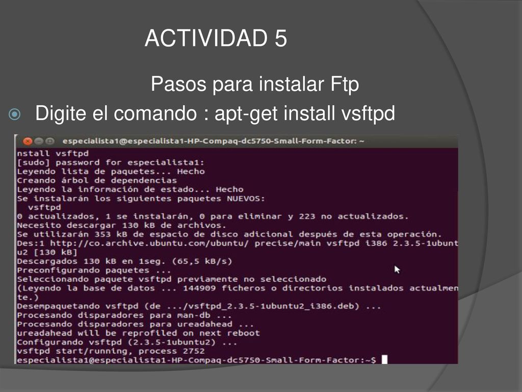 Pasos para instalar Ftp Digite el comando : apt-get install vsftpd