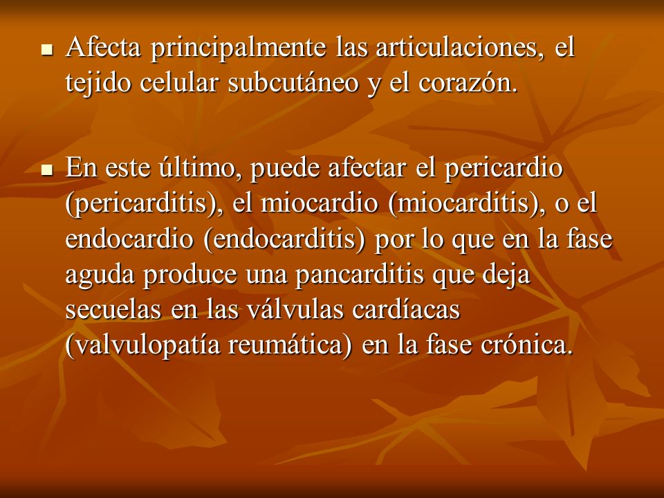 Afecta principalmente las articulaciones, el tejido celular subcutáneo y el corazón.