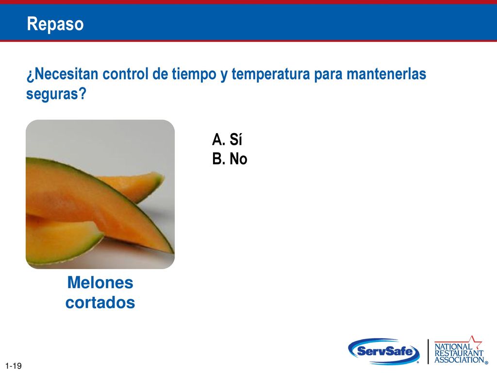 Repaso ¿Necesitan control de tiempo y temperatura para mantenerlas seguras A. Sí. B. No. Notas para el instructor.