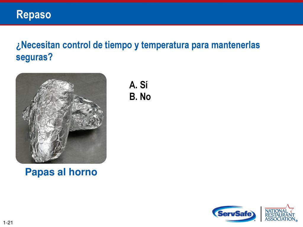 Repaso ¿Necesitan control de tiempo y temperatura para mantenerlas seguras A. Sí. B. No. Notas para el instructor.