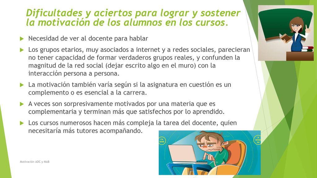 Dificultades y aciertos para lograr y sostener la motivación de los alumnos en los cursos.