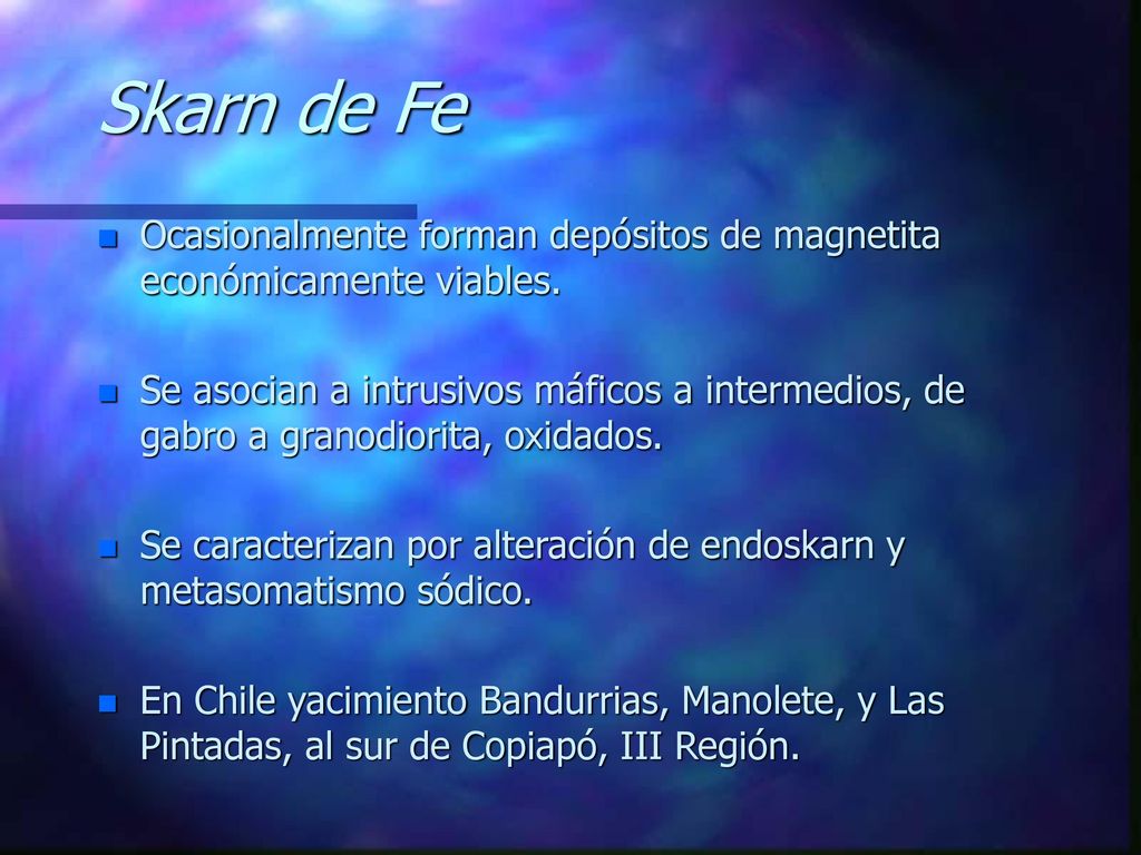 Skarn de Fe Ocasionalmente forman depósitos de magnetita económicamente viables.