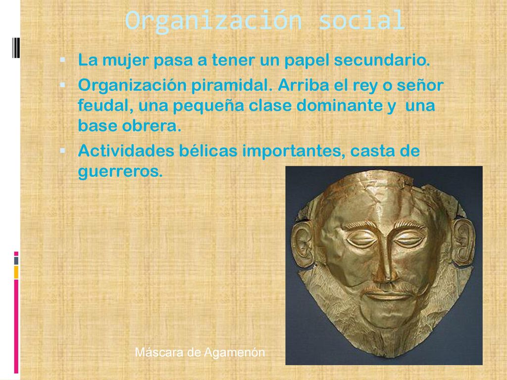 Organización social La mujer pasa a tener un papel secundario.