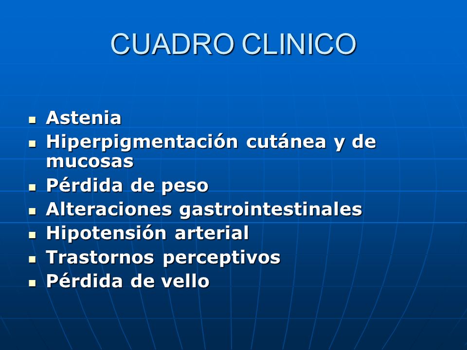 CUADRO CLINICO Astenia Hiperpigmentación cutánea y de mucosas