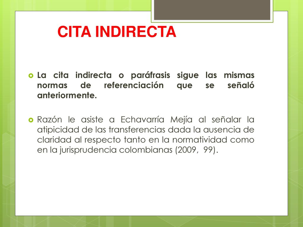 CITA INDIRECTA La cita indirecta o paráfrasis sigue las mismas normas de referenciación que se señaló anteriormente.