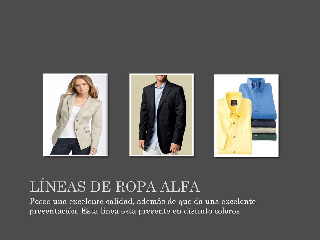 líneas de ropa alfa Posee una excelente calidad, además de que da una excelente presentación.