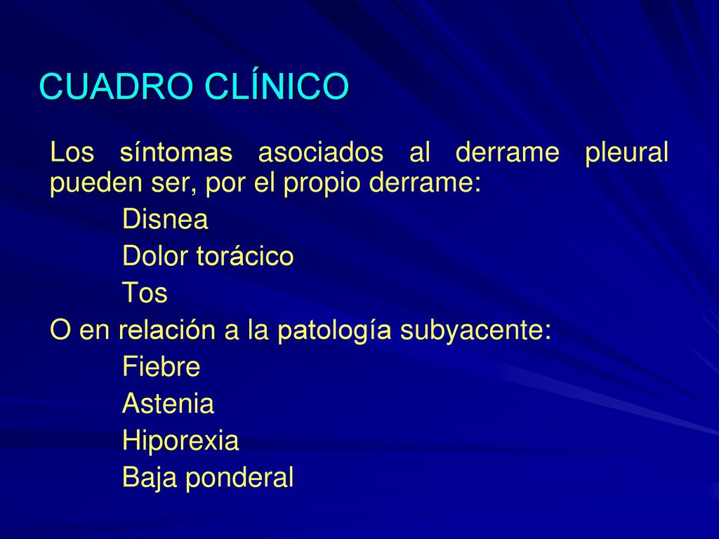 CUADRO CLÍNICO Los síntomas asociados al derrame pleural pueden ser, por el propio derrame: Disnea.