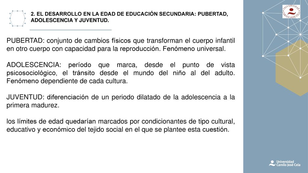 2. EL DESARROLLO EN LA EDAD DE EDUCACIÓN SECUNDARIA: PUBERTAD, ADOLESCENCIA Y JUVENTUD.