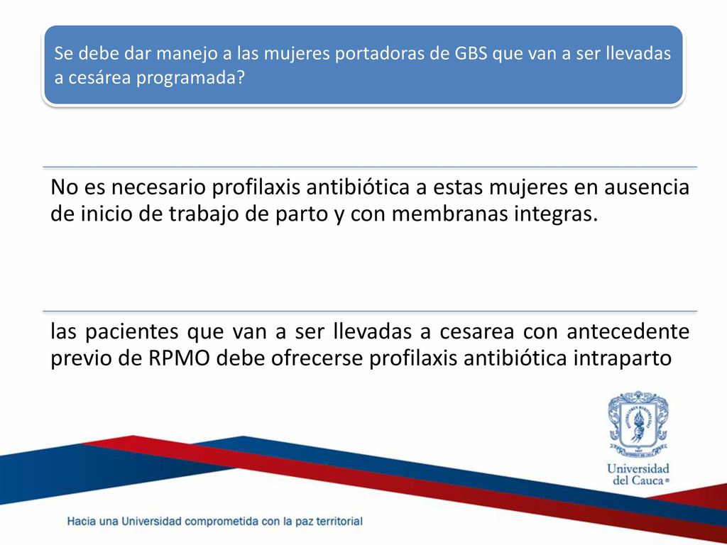 Se debe dar manejo a las mujeres portadoras de GBS que van a ser llevadas a cesárea programada