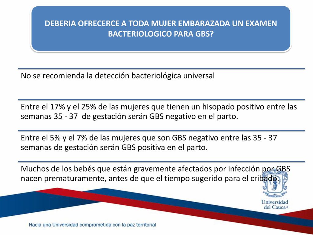 DEBERIA OFRECERCE A TODA MUJER EMBARAZADA UN EXAMEN BACTERIOLOGICO PARA GBS