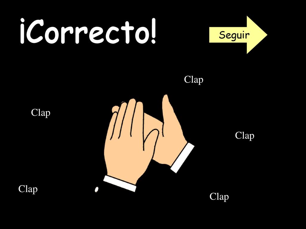 Seguir ¡Correcto! Clap Clap Clap Clap Clap