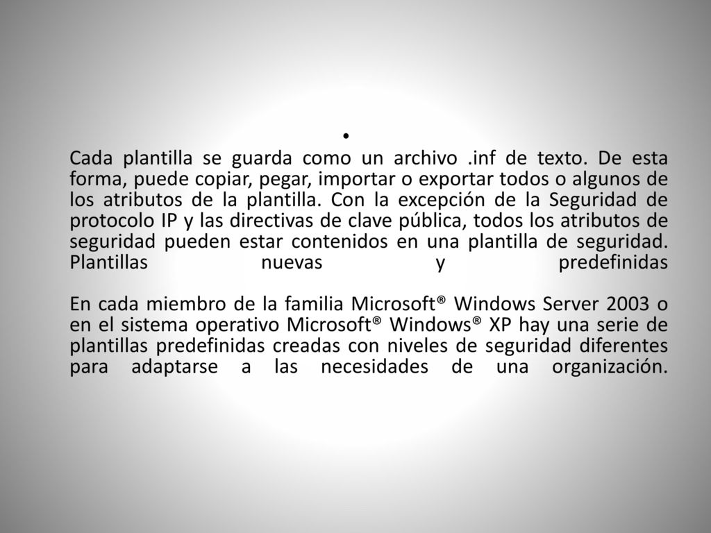 Cada plantilla se guarda como un archivo. inf de texto
