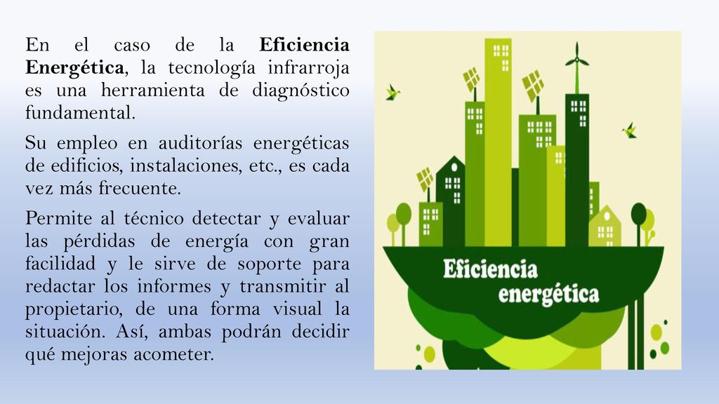 En el caso de la Eficiencia Energética, la tecnología infrarroja es una herramienta de diagnóstico fundamental.