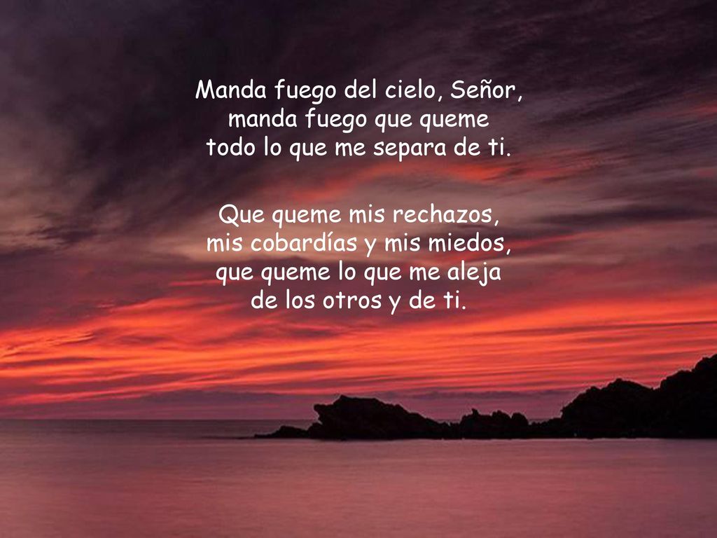 Manda fuego del cielo, Señor, manda fuego que queme