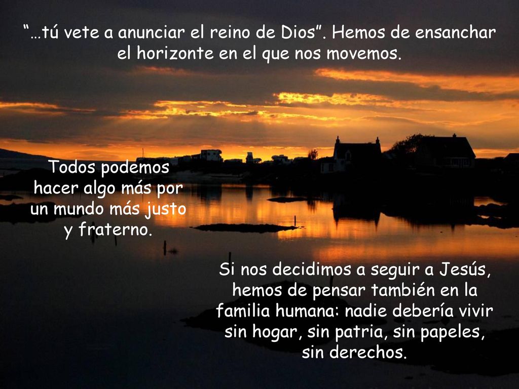 Todos podemos hacer algo más por un mundo más justo y fraterno.