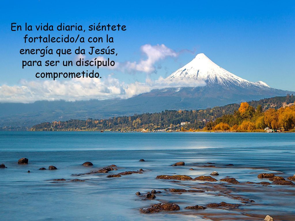 En la vida diaria, siéntete fortalecido/a con la energía que da Jesús, para ser un discípulo comprometido.