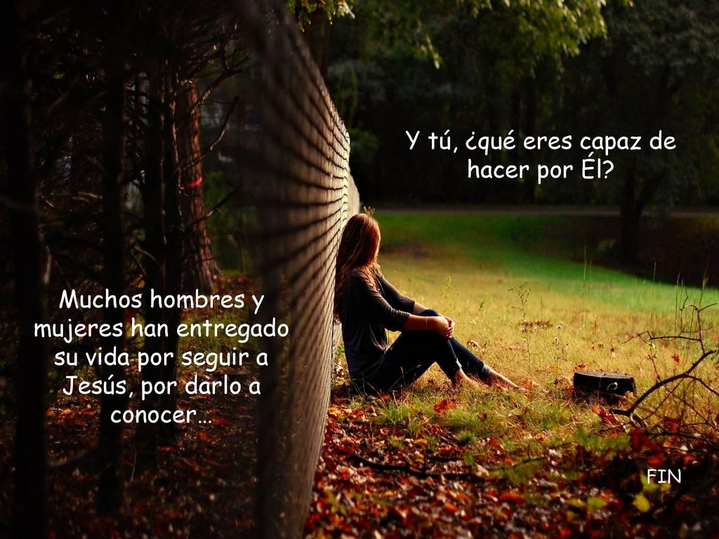 Y tú, ¿qué eres capaz de hacer por Él