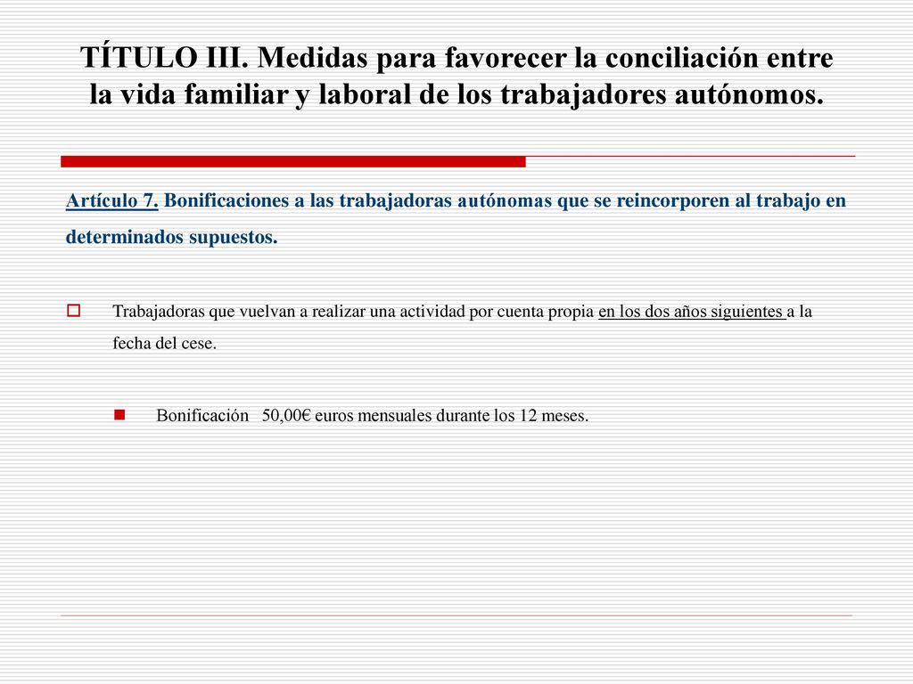 TÍTULO III. Medidas para favorecer la conciliación entre la vida familiar y laboral de los trabajadores autónomos.