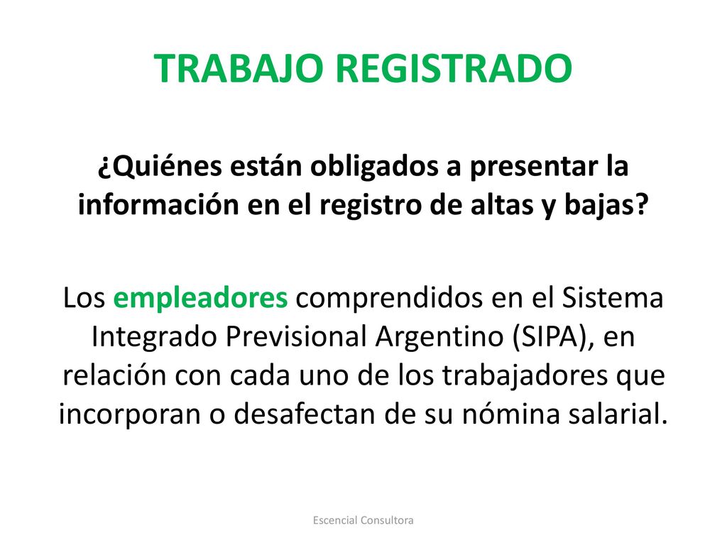 TRABAJO REGISTRADO ¿Quiénes están obligados a presentar la información en el registro de altas y bajas