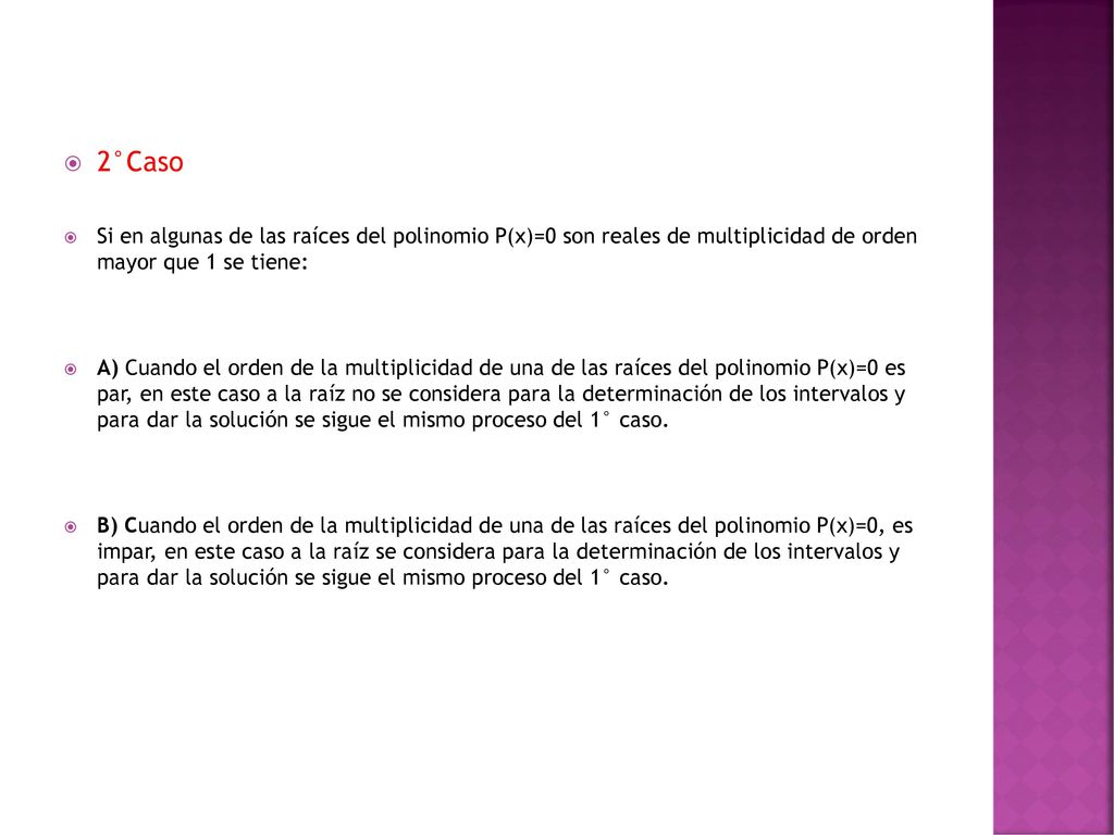 2°Caso Si en algunas de las raíces del polinomio P(x)=0 son reales de multiplicidad de orden mayor que 1 se tiene: