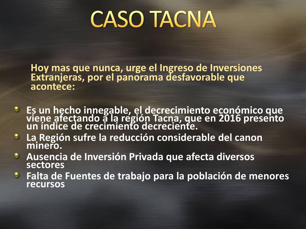 8/8/2018 6:43 AM CASO TACNA. Hoy mas que nunca, urge el Ingreso de Inversiones Extranjeras, por el panorama desfavorable que acontece: