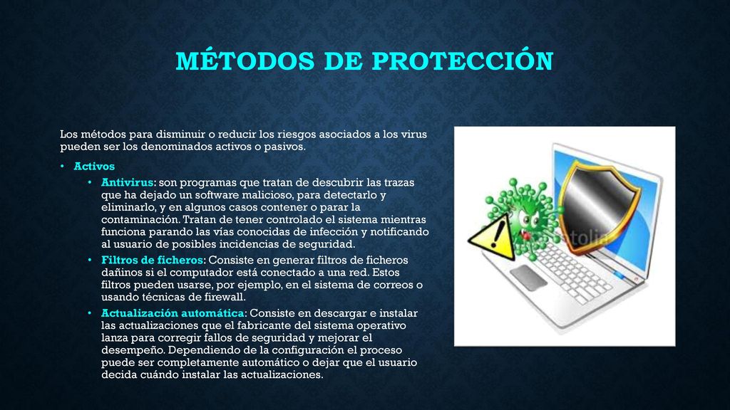 Métodos de protección Los métodos para disminuir o reducir los riesgos asociados a los virus pueden ser los denominados activos o pasivos.