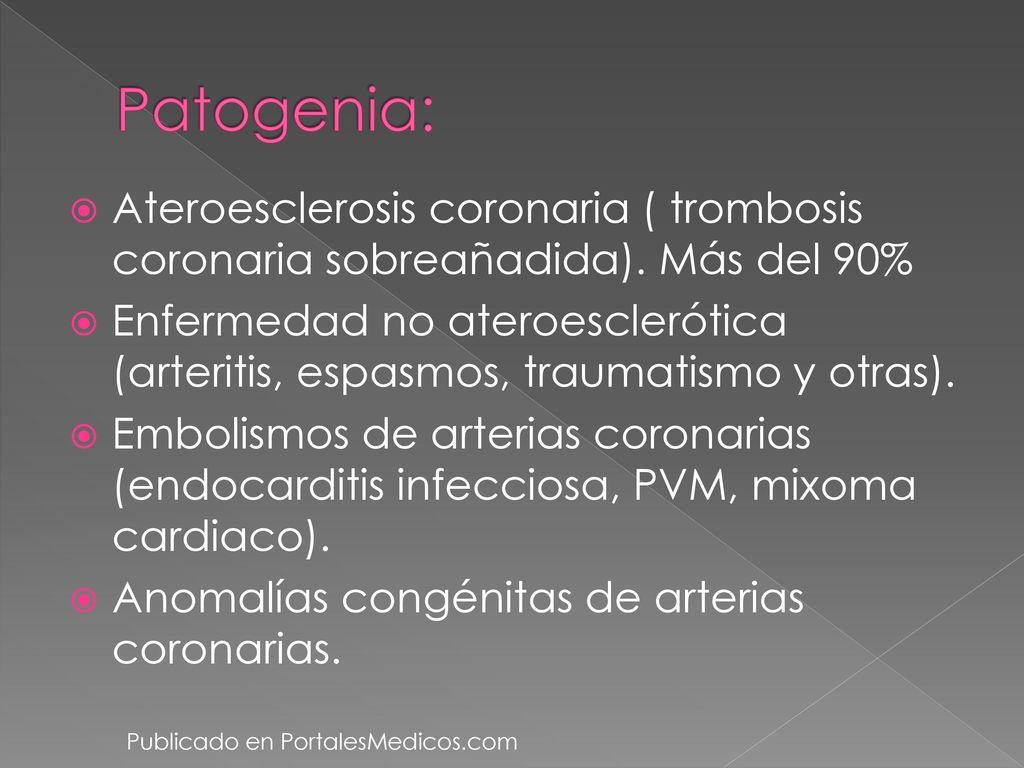 Patogenia: Ateroesclerosis coronaria ( trombosis coronaria sobreañadida). Más del 90%