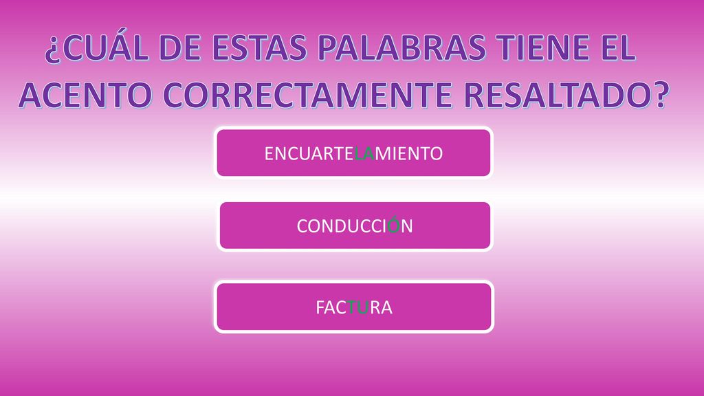 ¿CUÁL DE ESTAS PALABRAS TIENE EL ACENTO CORRECTAMENTE RESALTADO