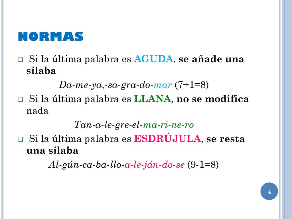 NORMAS Si la última palabra es AGUDA, se añade una sílaba