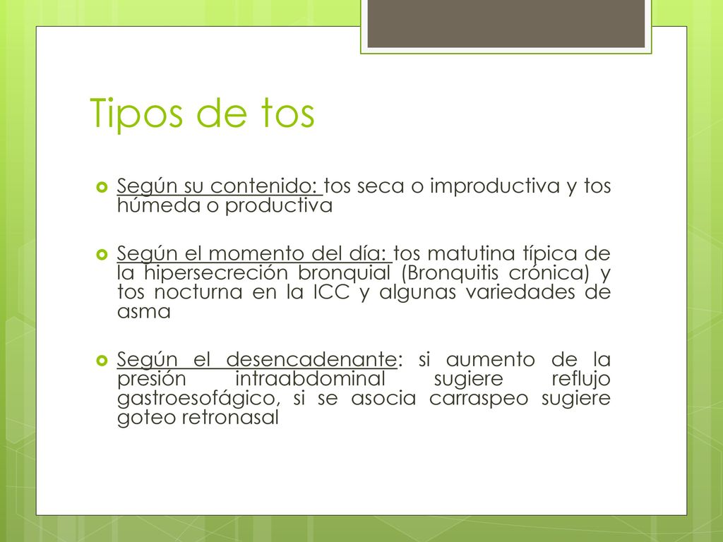 Tipos de tos Según su contenido: tos seca o improductiva y tos húmeda o productiva.