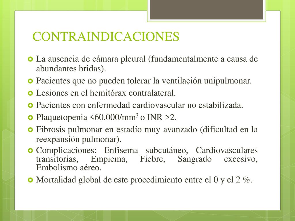 CONTRAINDICACIONES La ausencia de cámara pleural (fundamentalmente a causa de abundantes bridas).