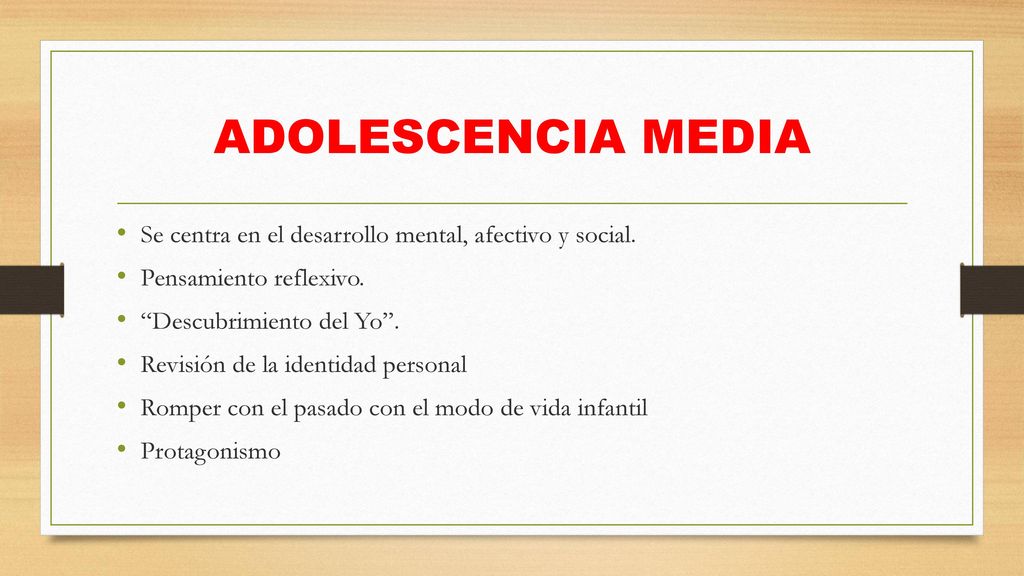 ADOLESCENCIA MEDIA Se centra en el desarrollo mental, afectivo y social. Pensamiento reflexivo. Descubrimiento del Yo .