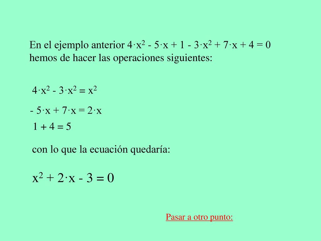 En el ejemplo anterior 4·x2 - 5·x ·x2 + 7·x + 4 = 0