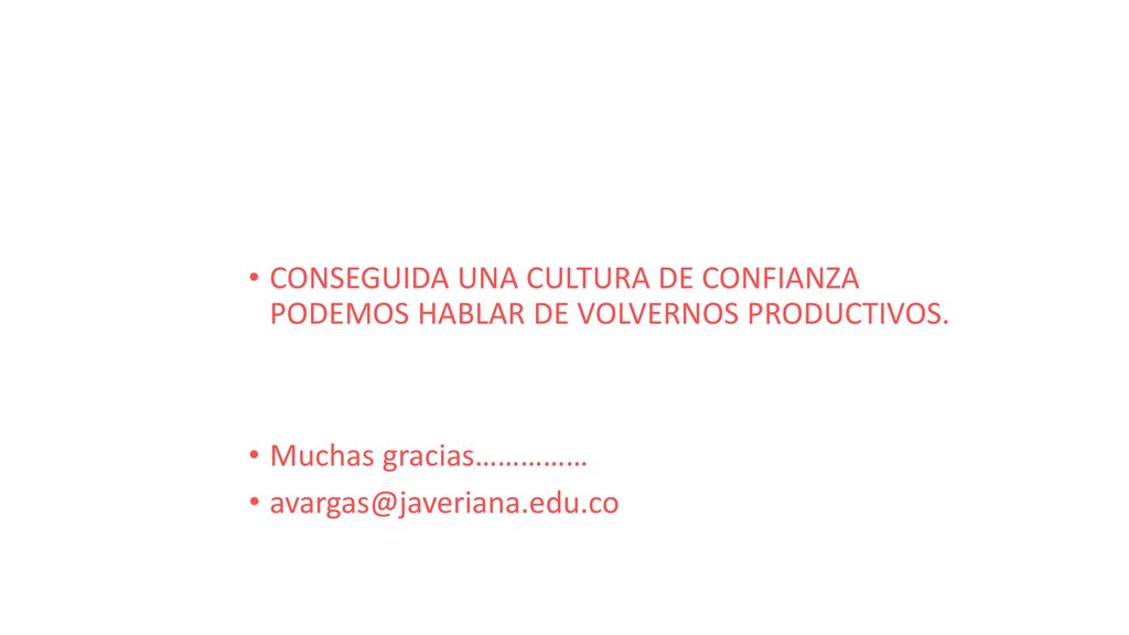 CONSEGUIDA UNA CULTURA DE CONFIANZA PODEMOS HABLAR DE VOLVERNOS PRODUCTIVOS.