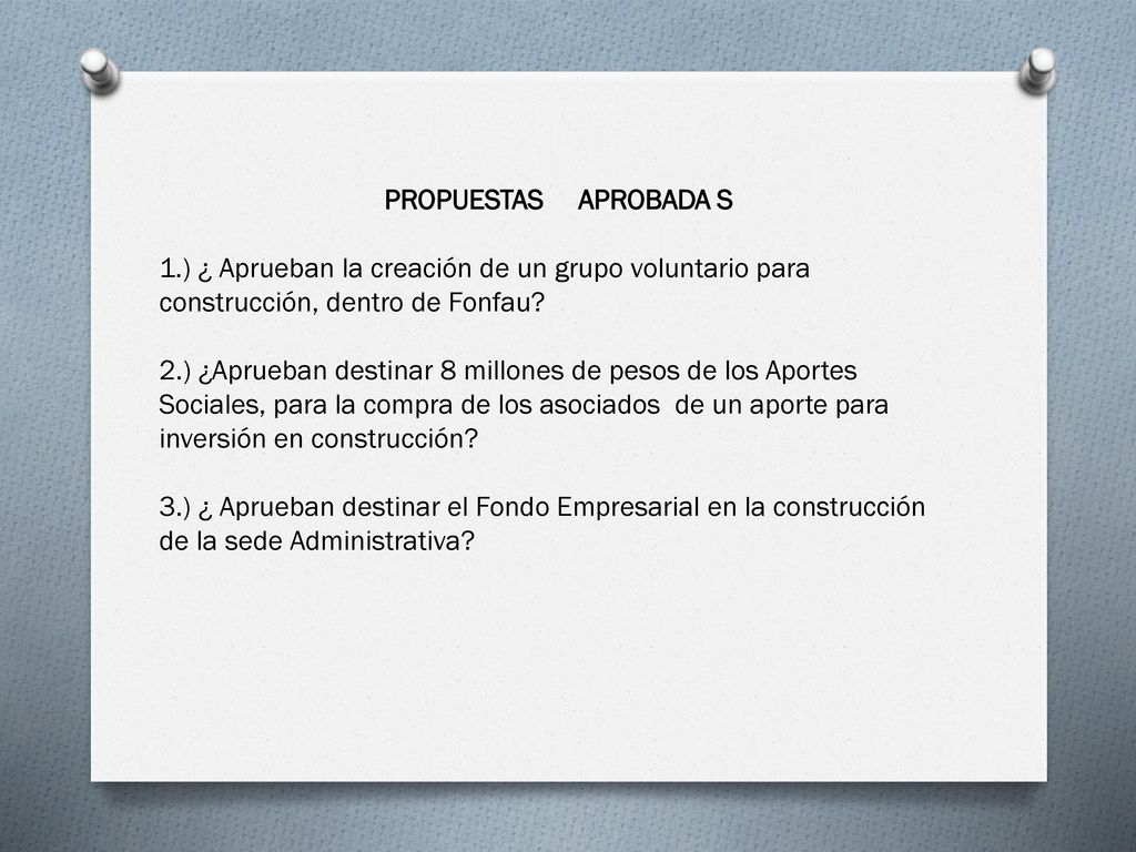 PROPUESTAS APROBADA S 1.) ¿ Aprueban la creación de un grupo voluntario para construcción, dentro de Fonfau