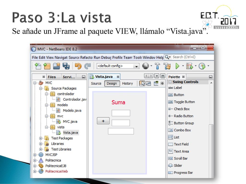 Paso 3:La vista Se añade un JFrame al paquete VIEW, llámalo Vista.java .
