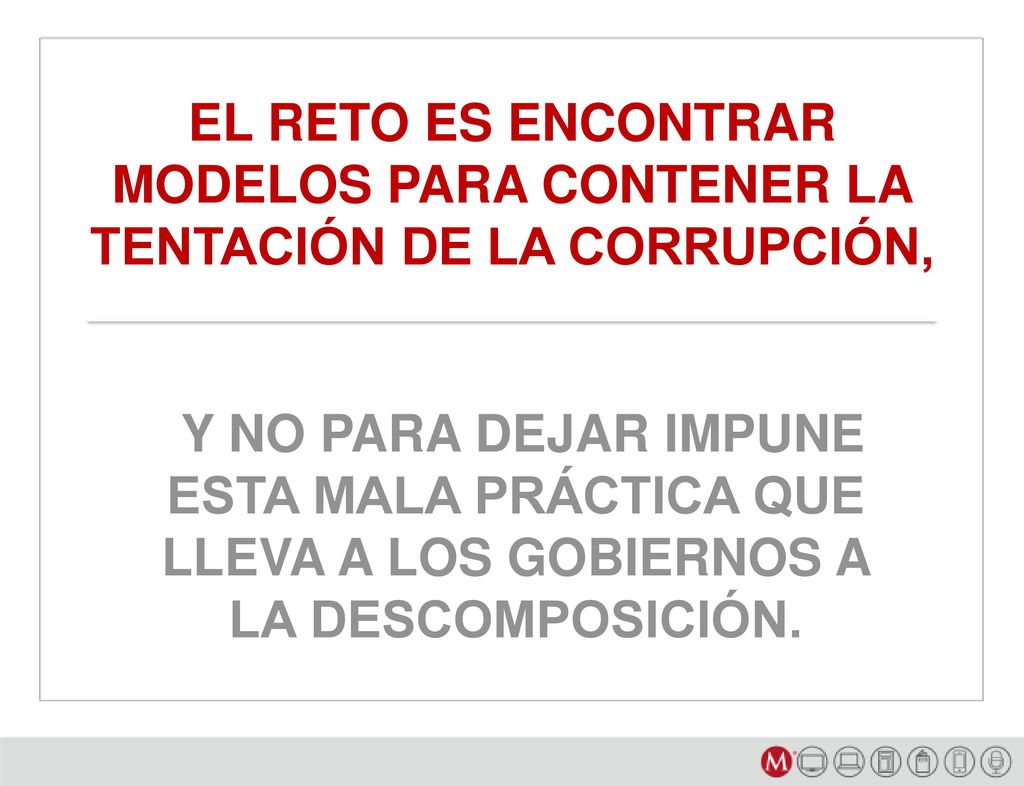 EL RETO ES ENCONTRAR MODELOS PARA CONTENER LA TENTACIÓN DE LA CORRUPCIÓN,