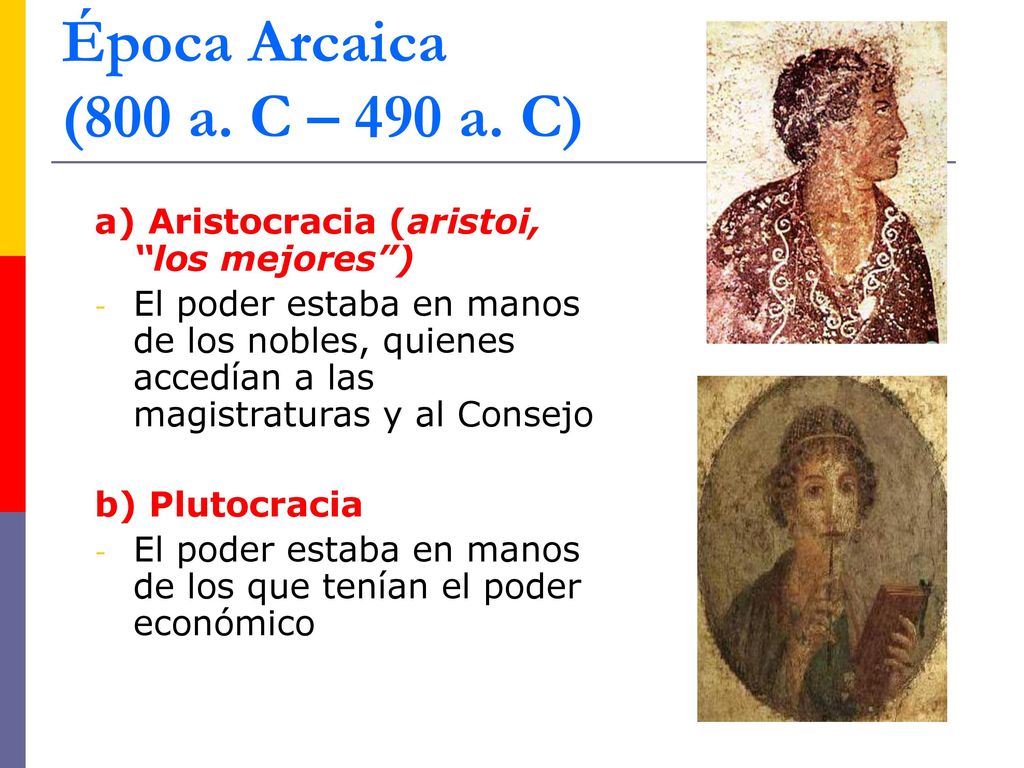 Época Arcaica (800 a. C – 490 a. C) a) Aristocracia (aristoi, los mejores )