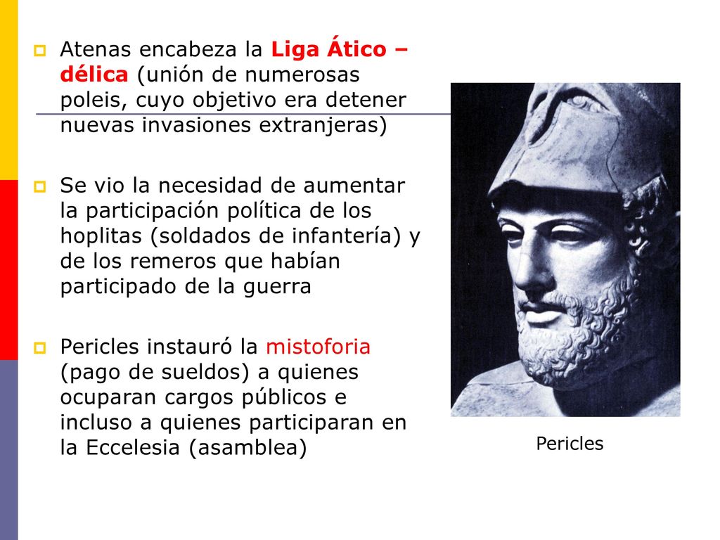 Atenas encabeza la Liga Ático – délica (unión de numerosas poleis, cuyo objetivo era detener nuevas invasiones extranjeras)