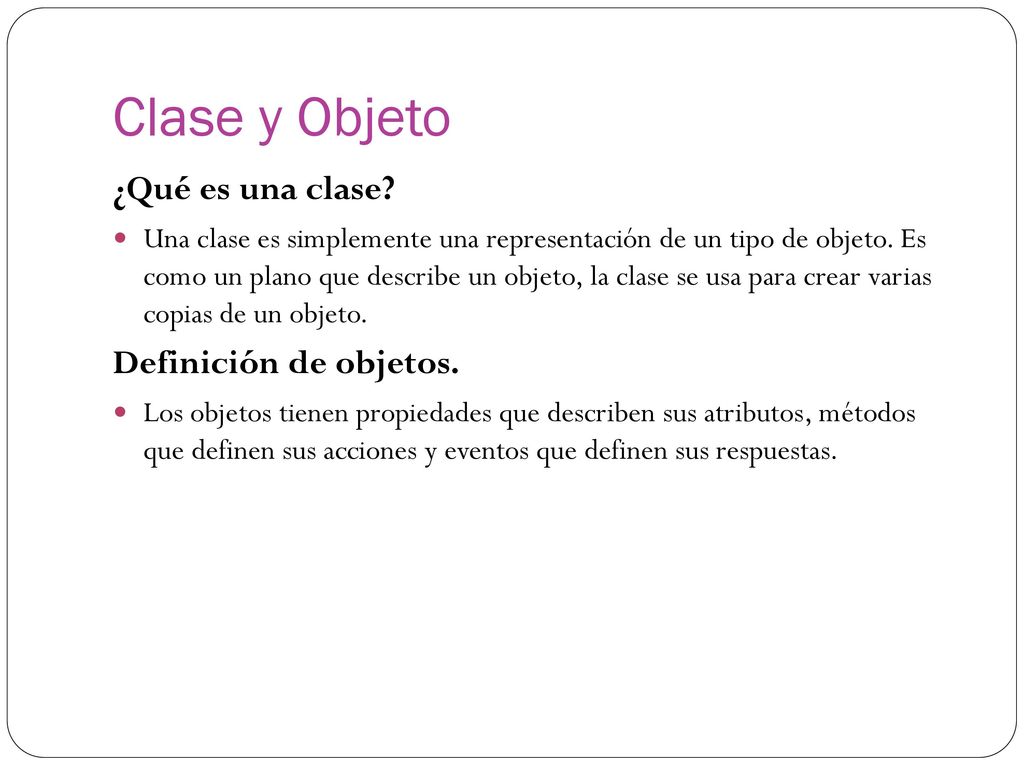 Clase y Objeto ¿Qué es una clase Definición de objetos.